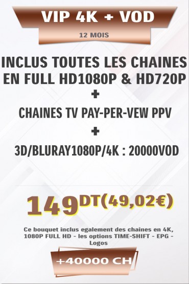 Abonnement 12 mois VIP 4K +38000 Chaines TV HD + VOD 4K & 3D tunisie